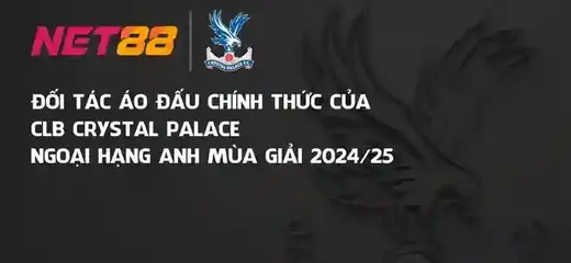 Net88 là đối tác áo đấu chính thức của CLB Crystal Palace mùa giải 2024/25
